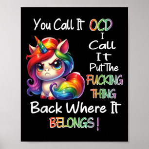 Unicorn You Call It Ocd I Call It Put The Foring T Poster