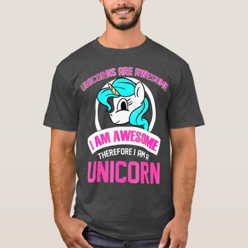 Unicorns Are Awesome I Am Awesome I Am Unicorn T_Shirt