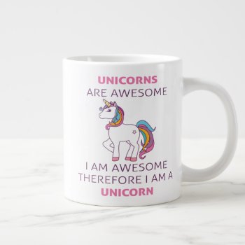 Unicorns Are Awesome I Am Awesome Jumbo Mug by KitchenShoppe at Zazzle