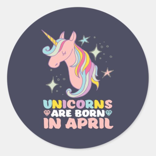 Unicorns Are Born In April Cute Birthday Girl Classic Round Sticker