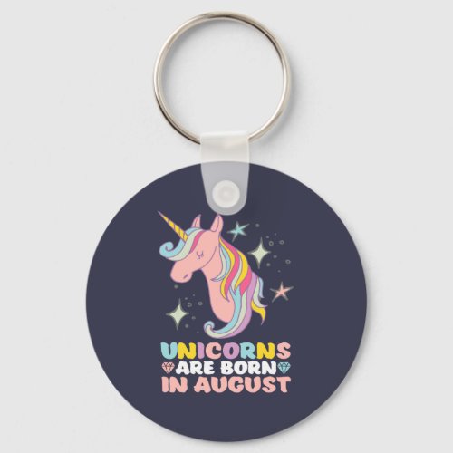 Unicorns Are Born In August Cute Birthday Girl Keychain