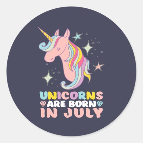 Unicorns Are Born In July Cute Birthday Girl Classic Round Sticker