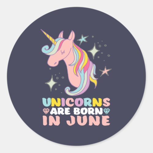 Unicorns Are Born In June Cute Birthday Girl Classic Round Sticker