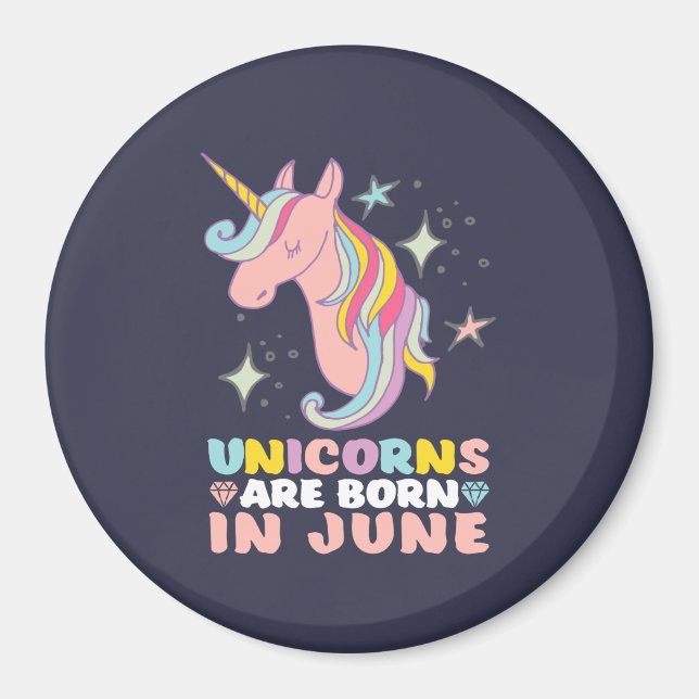 Unicorns Are Born In June Cute Birthday Girl Magnet (Front)