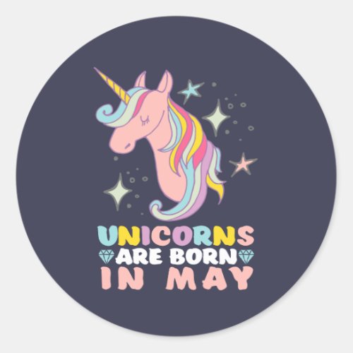 Unicorns Are Born In May Cute Birthday Girl Classic Round Sticker