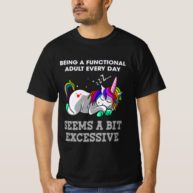 Unicorns Being A Functional Adult T-Shirt (Front)