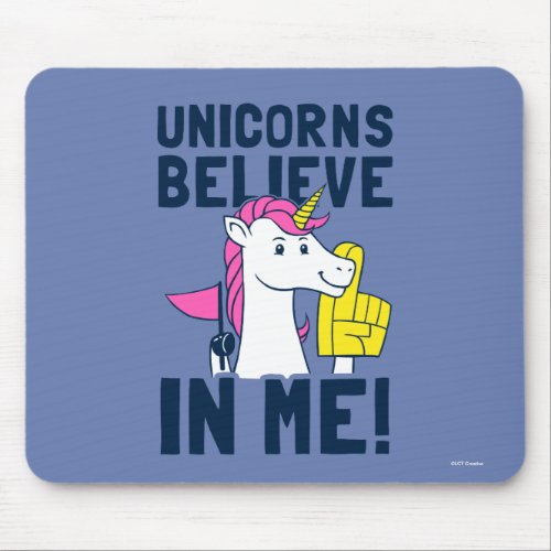 Unicorns Believe In Me Mouse Pad