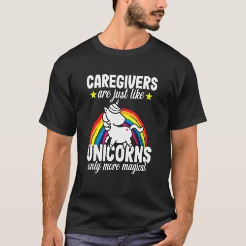 Unicorns Caregiver Caregiving Appreciation Women T-Shirt