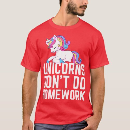 Unicorns Dont Do Homework T_Shirt