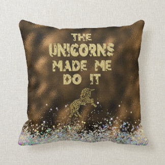 Unicorns Made Me Do It Quote Throw Pillow
