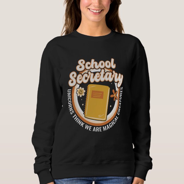 Unicorns think we are magical creatures school sec sweatshirt (Front)