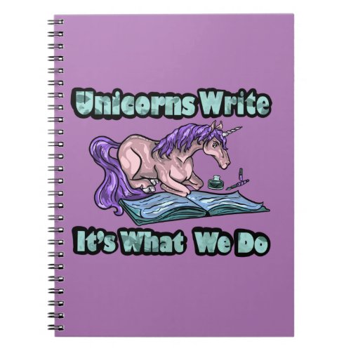 Unicorns Write _ Its What We Do Notebook