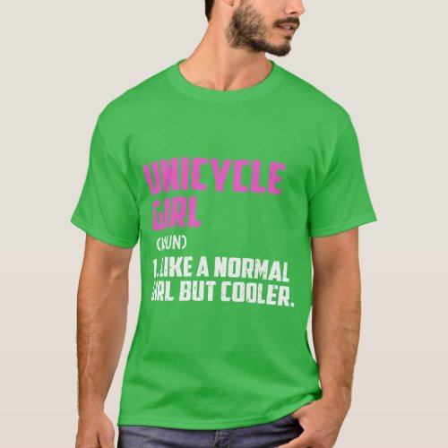Unicycle Girl Like A Normal Girl But Cooler 1 T_Shirt