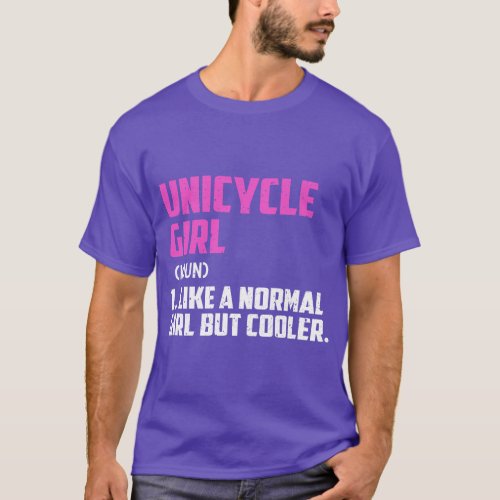 Unicycle Girl Like A Normal Girl But Cooler T_Shirt