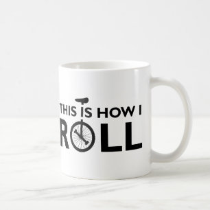 Unicycle How I Roll Funny Mug