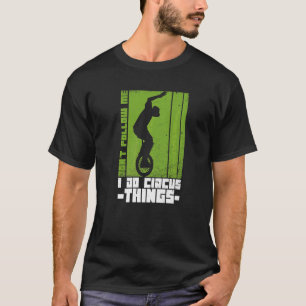 Unicycle Quote For An Unicycle Rider T-Shirt