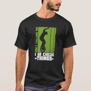 Unicycle Quote For An Unicycle Rider T-Shirt