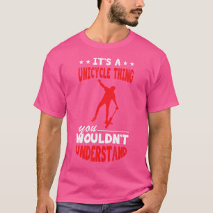 Unicycle Thing Monocycle Unicyclist Juggling Unicy T-Shirt