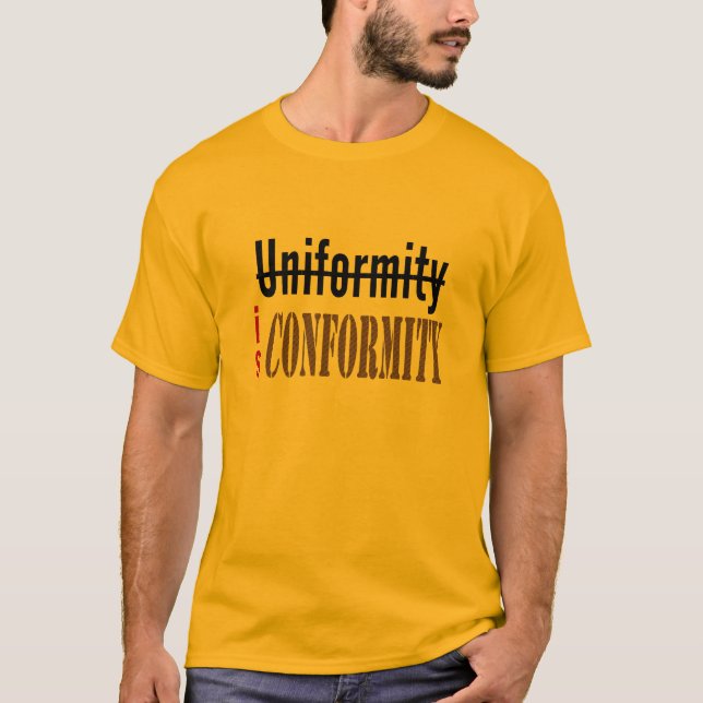 Uniformity is Conformity T-Shirt (Front)