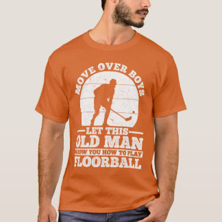 Unihockeyhis Old Man Show You Howo Play Floo T-Shirt