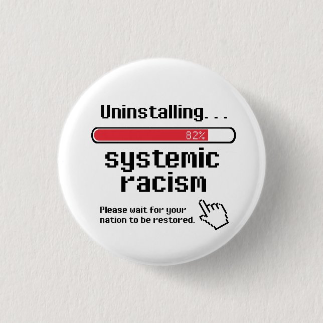 Uninstalling Systemic Racism Button (Front)