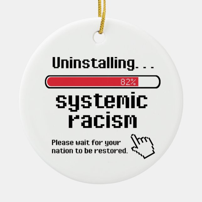 Uninstalling Systemic Racism Ceramic Ornament (Front)