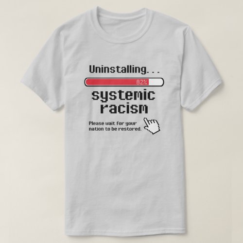 Uninstalling Systemic Racism T_Shirt