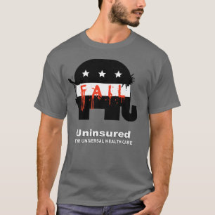 Uninsured for Universal Health Care T-Shirt