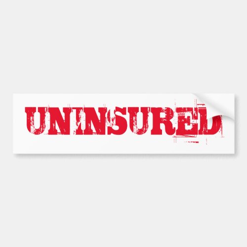 UNINSURED No Insurance Bumper Sticker