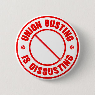 Union Busting is Disgusting  Button