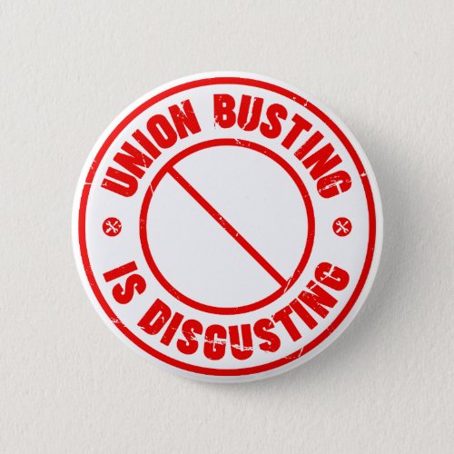 Union Busting is Disgusting  Button