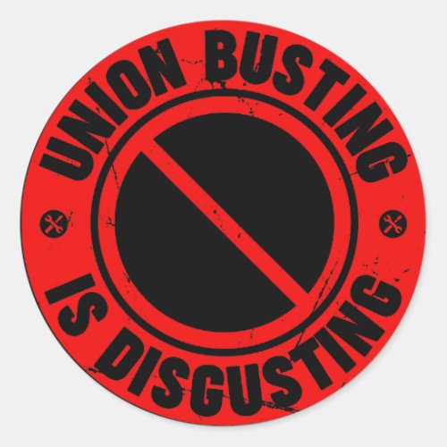 Union Busting is Disgusting Classic Round Sticker