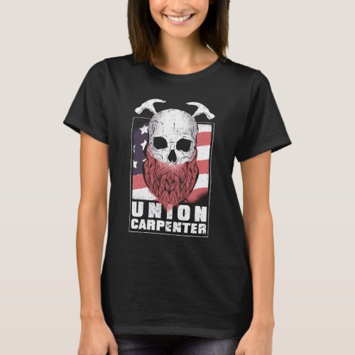 Union Carpenter  Proud Union Worker Bearded Skul T_Shirt