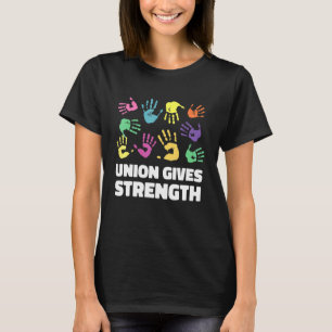 Union Gives Strength Proud Labor Union Workers Uni T-Shirt