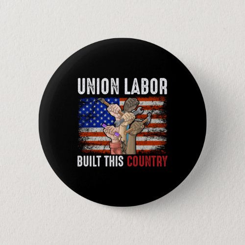 Union Labor Built this Country Button