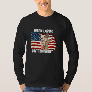 Union Labor Built This Country - Labor Day Usa Fla T-Shirt