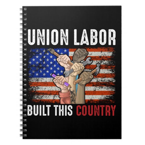Union Labor Built this Country Notebook