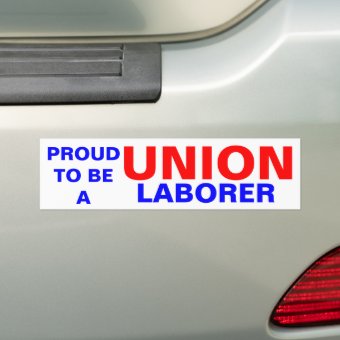 UNION LABORER BUMPER STICKER | Zazzle