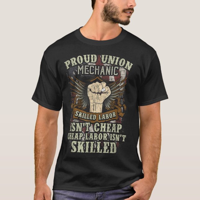 Union Mechanic Proud Skilled Labor Isn't Cheap T-Shirt (Front)