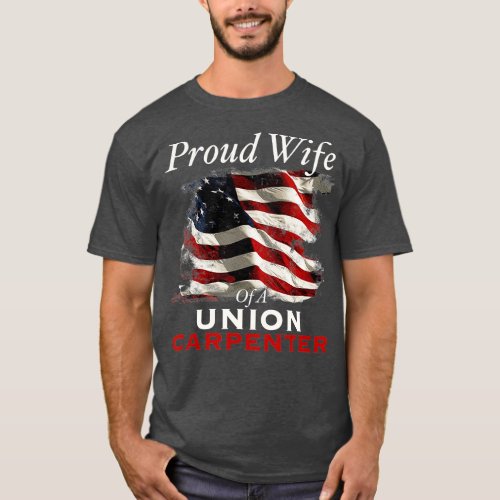 Union Member Wife American Flag Carpenter  T_Shirt