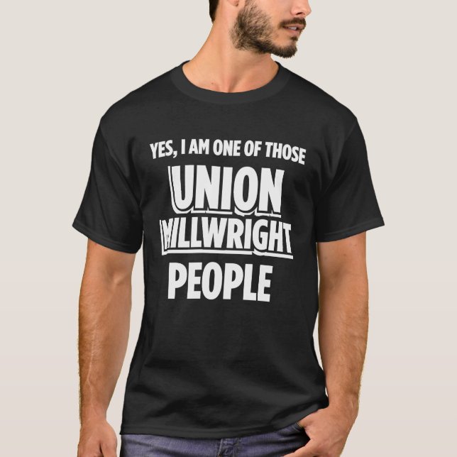 Union Millwright Industrial Mechanic Worker T-Shirt (Front)