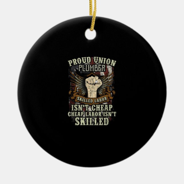 Union Plumber Shirt Proud Skilled Labor Isn’t Chea Ceramic Ornament (Front)
