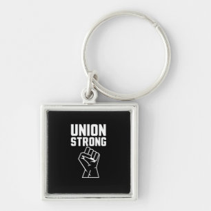 Union Proud Union Strong Solidarity Support Our Un Keychain