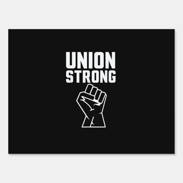Union Proud Union Strong Solidarity Support Our Un Sign (Front)