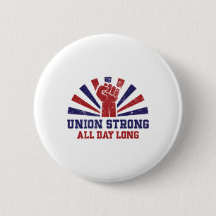 Union Strong All Day Long – Power To The Workers S Button