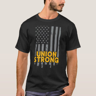 Union Strong American Flag Patriotic Labor Day Uni T-Shirt