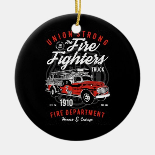 Union Strong Fire Fighters Fire Dept Firefighter Ceramic Ornament