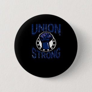 Union Strong - Fist Stand Together Labor Union Ove Button