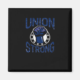 Union Strong - Fist Stand Together Labor Union Ove Magnet