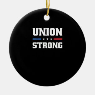 Union Strong For Pro Labor Union Workers Ceramic Ornament